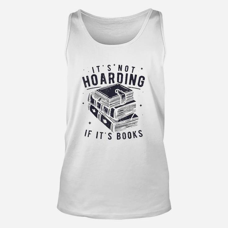 It Is Not Hoarding If It Is Books Book Lover Unisex Tank Top