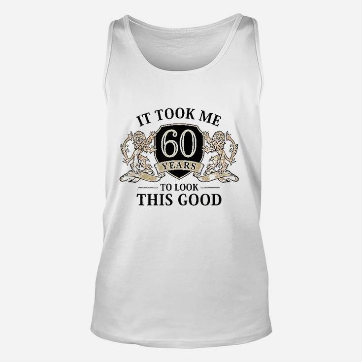 It Took Me 60 Years To Look This Good 60Th Birthday Unisex Tank Top