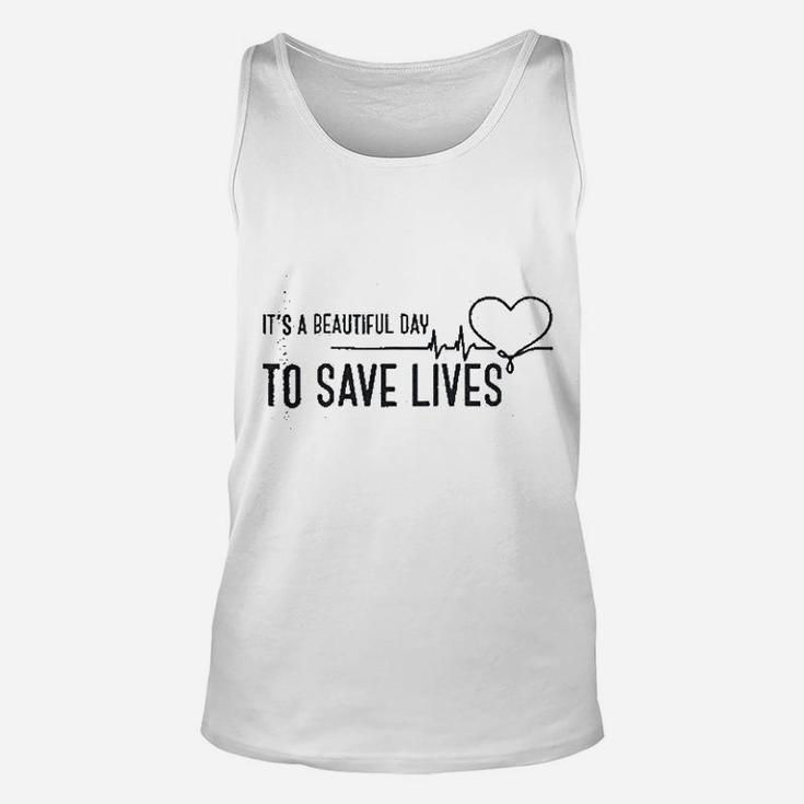 Its A Beautiful Day To Save Lives Unisex Tank Top