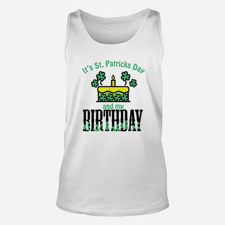 Its St Patricks Day And My Birthday Unisex Tank Top