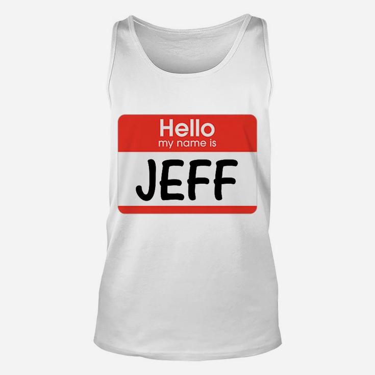 Jeff Name Tag Red White Hello My Name Is Sticker Job Gift Unisex Tank Top