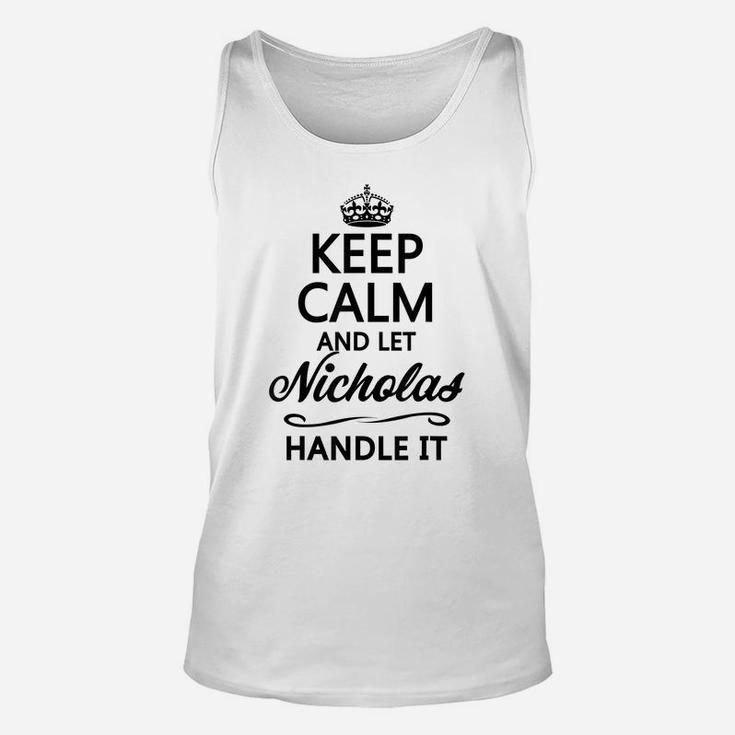 Keep Calm And Let Nicholas Handle It | Funny Name Gift - Unisex Tank Top