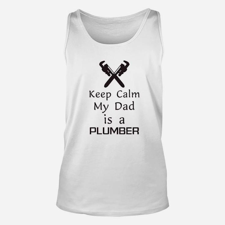 Keep Calm My Dad Is A Plumber Father Day Funny Unisex Tank Top