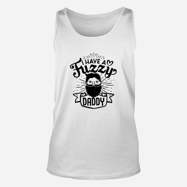 Kids I Have A Fuzzy Daddy Gift For Daughter Son Proud Bearded Dad Unisex Tank Top