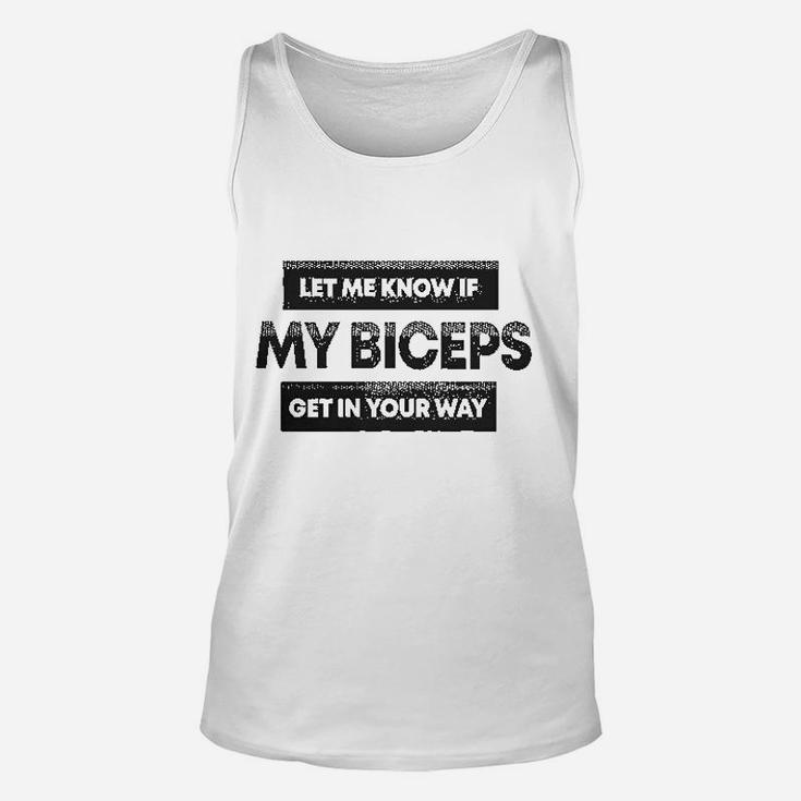 Let Me Know If My Biceps Get In Your Way Unisex Tank Top