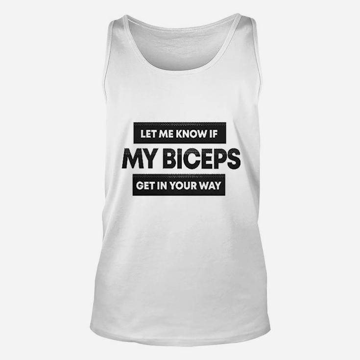 Let Me Know If My Biceps Get In Your Way Unisex Tank Top