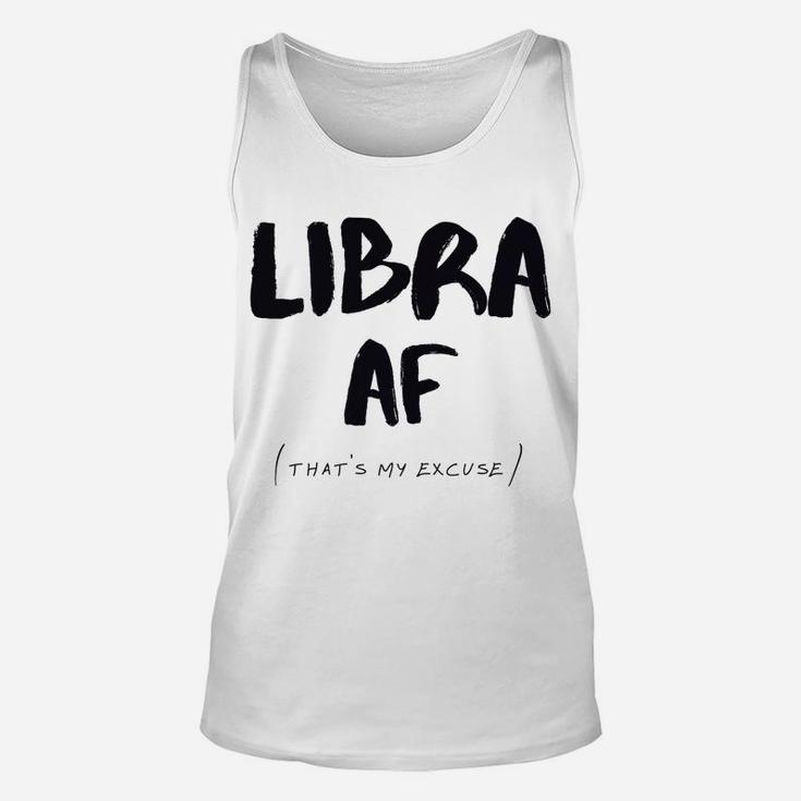 Libra Af Zodiac Sign That's My Excuse Horoscope Birthday Unisex Tank Top