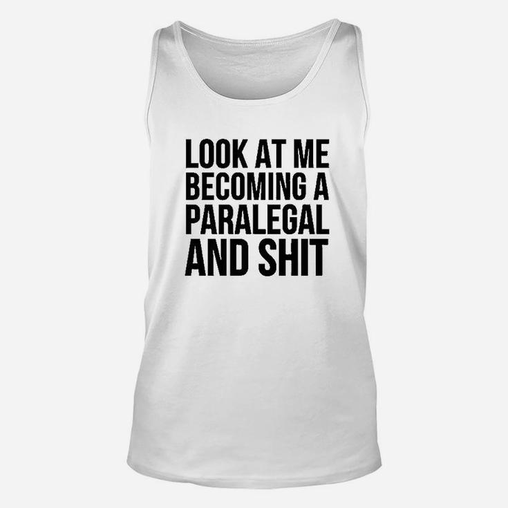 Look At Me Becoming A Paralegal Unisex Tank Top