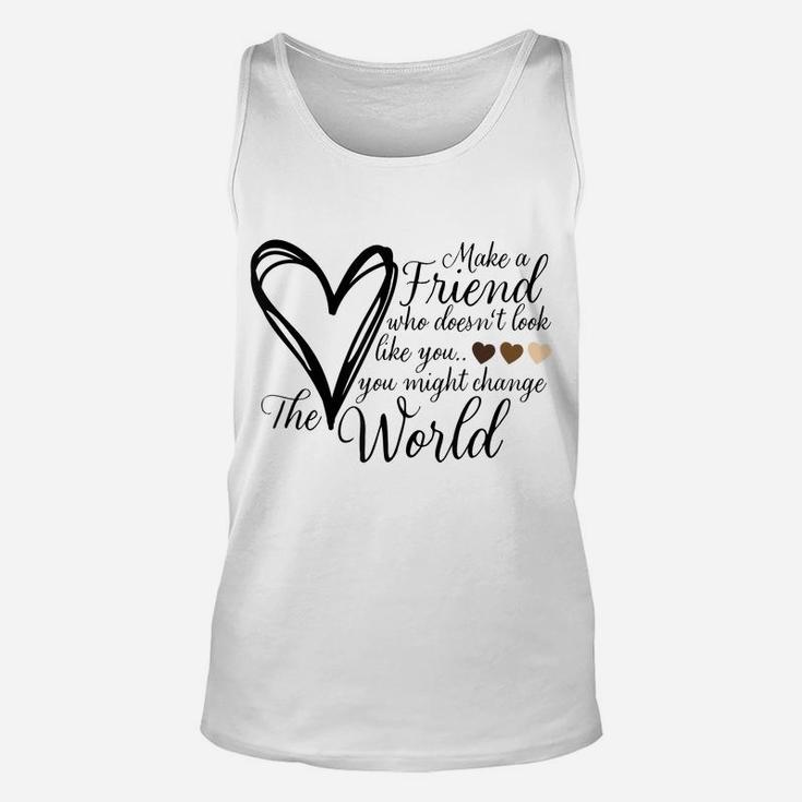 Make A Friend That Doesn't Look Like You - Heart Unisex Tank Top