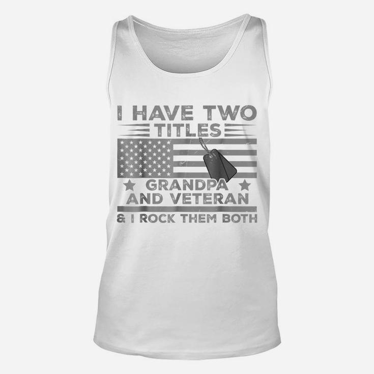 Mens I Have Two Titles Grandpa, Veteran And I Rock Them Both Tee Unisex Tank Top