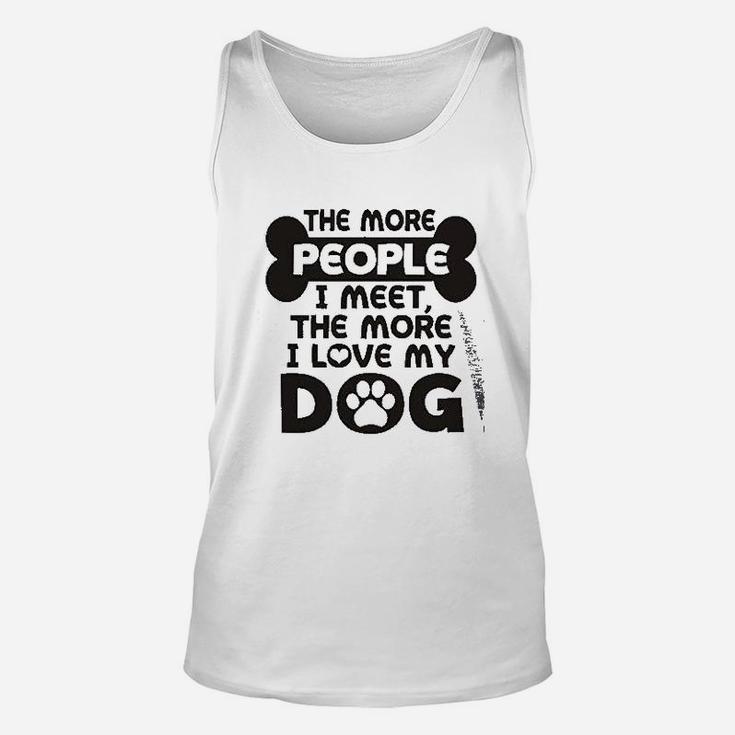 More People I Meet More I Love My Dog Unisex Tank Top
