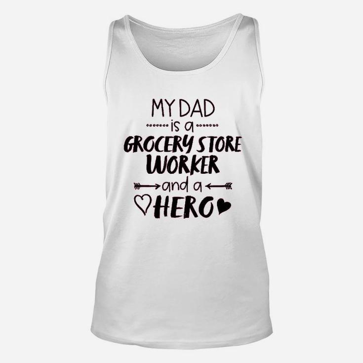 My Dad Is A Grocery Store Worker And A Hero  Unisex Tank Top