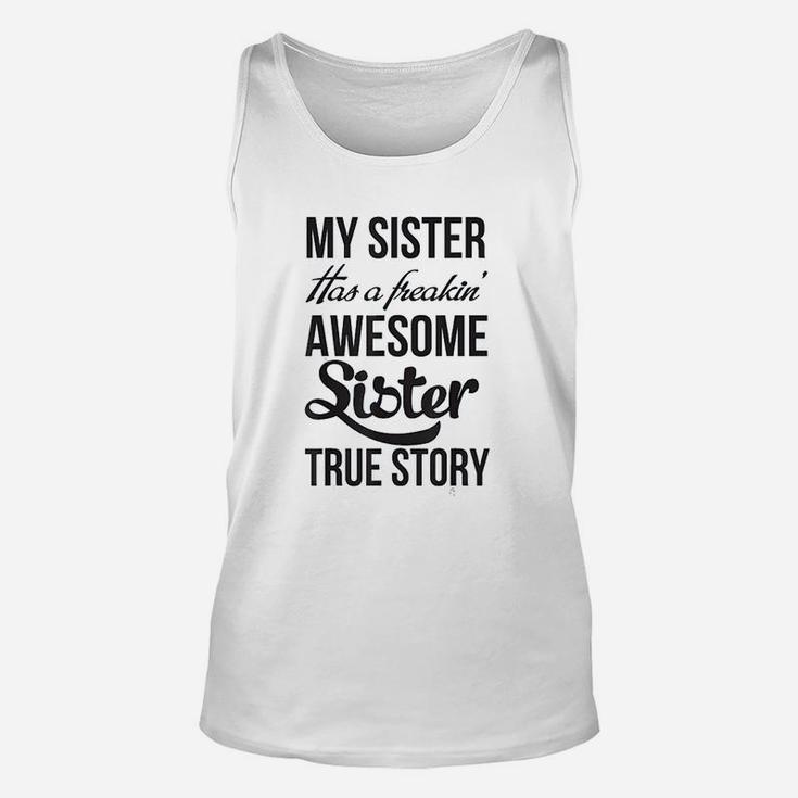 My Sister Has A Freakin Awesome Sister Unisex Tank Top