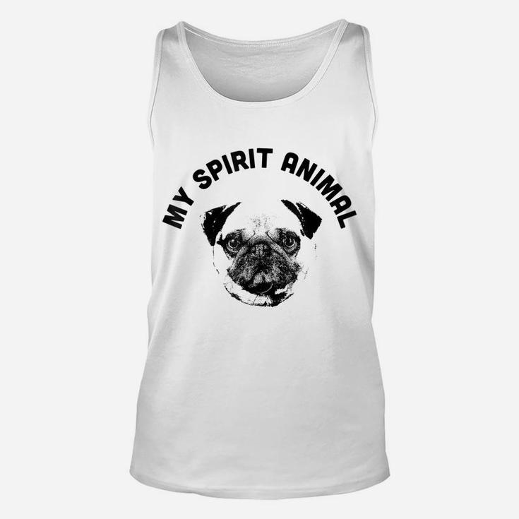 My Spirit Animal Pug - Funny Dog Mom And Dog Dad Unisex Tank Top