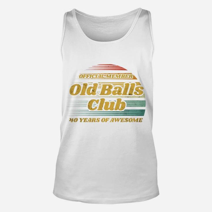 Old Balls Club 40 Years Of Awesome Funny 40Th Birthday Gag Unisex Tank Top