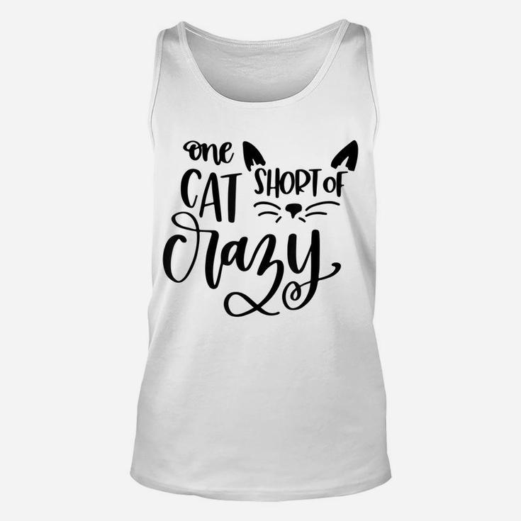 One Cat Short Of Crazy Funny Meow Cat Unisex Tank Top