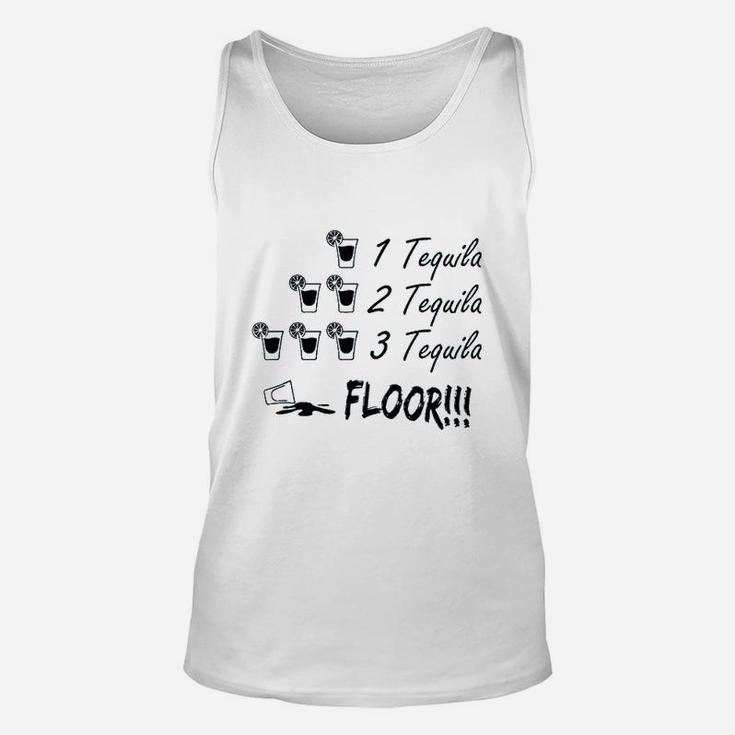 One Tequila Two Tequila Three Tequila Floor Fine Quote Memes Unisex Tank Top