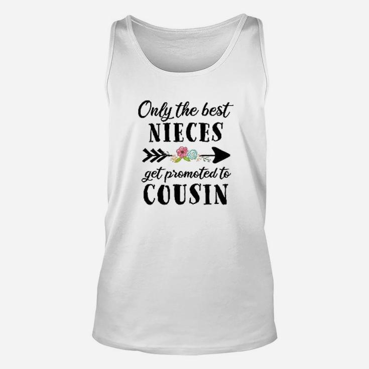 Only The Best Nieces Get Promoted To Cousin Unisex Tank Top