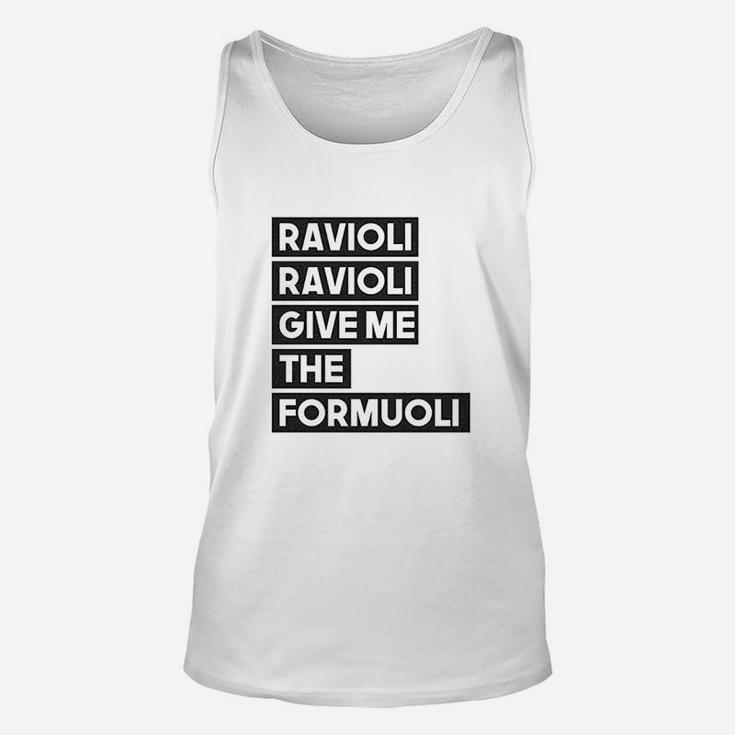 Ravioli Ravioli Give Me The Formuoli Unisex Tank Top