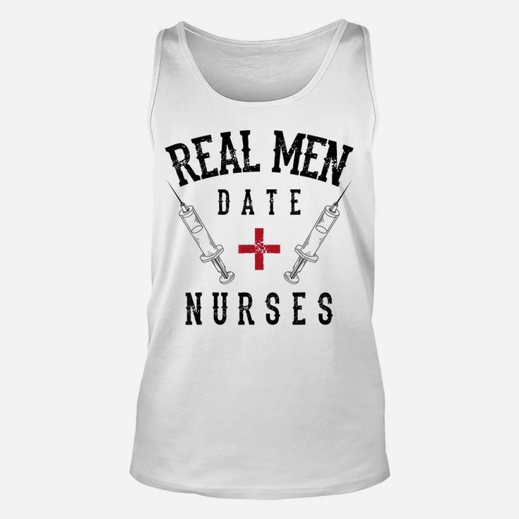 Real Men Date Nurses Shirt | Cute Nurse Quote Funny Rn Gift Unisex Tank Top