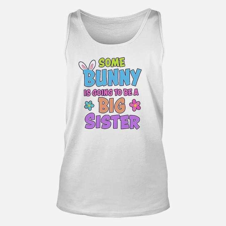 Some Bunny Is Going To Be A Big Sister Unisex Tank Top