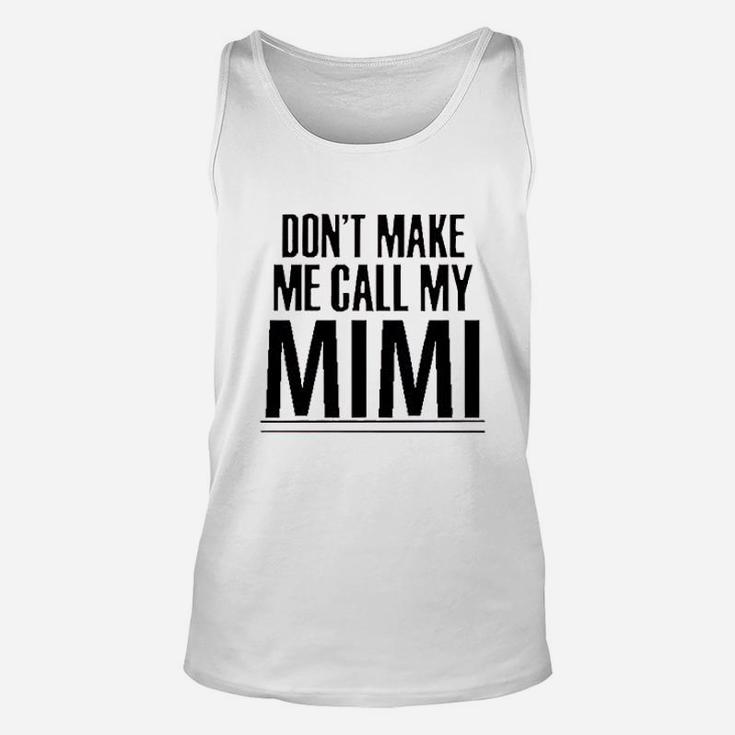 Southern Sisters Dont Make Me Call My Mimi Baby Romper Unisex Tank Top