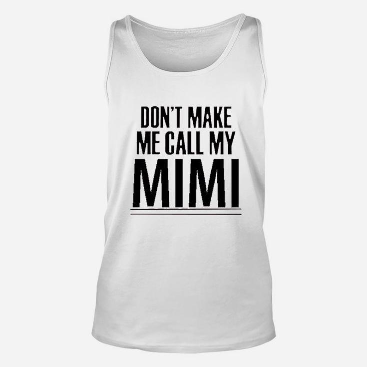 Southern Sisters Dont Make Me Call My Mimi Baby Romper Unisex Tank Top
