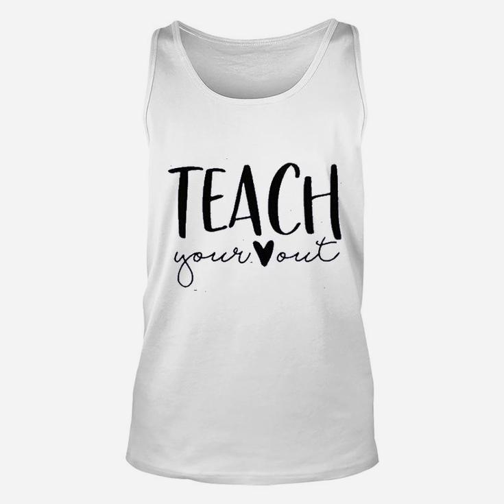Teach Your Out Teachers Day Unisex Tank Top