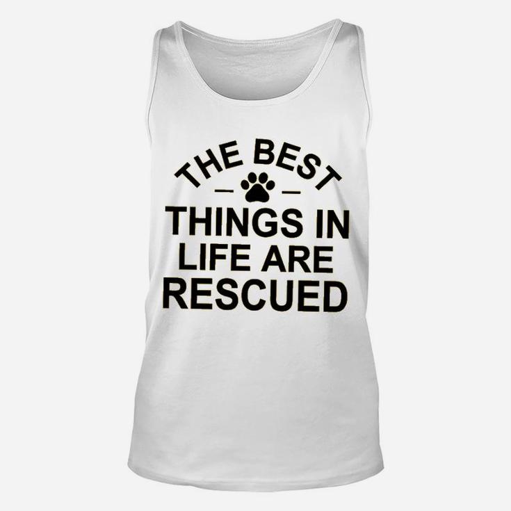 The Best Things In Life Are Rescue Unisex Tank Top