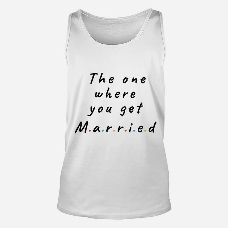 The One Where You Get Married Lined Notebook Gift For Friends And Family Unisex Tank Top