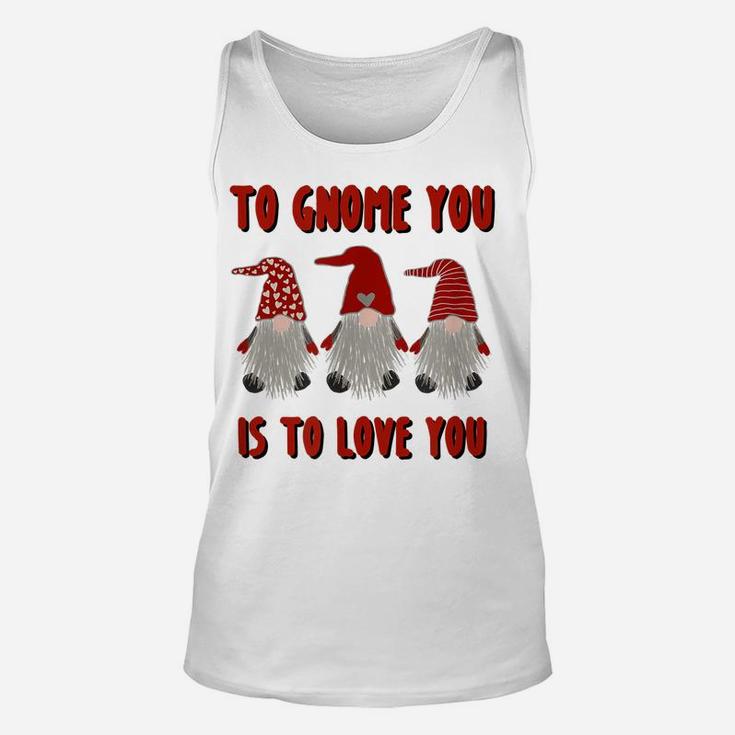 To Gnome You Is To Love You Gnome Valentine's Day Shirt Unisex Tank Top