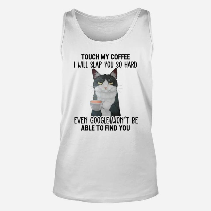 Touch My Coffee I Will Slap You So Hard Cat Coffee Lovers Unisex Tank Top