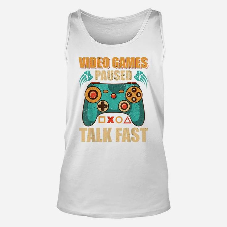 Video Games Paused Talk Fast Funny Video Game Lovers Unisex Tank Top