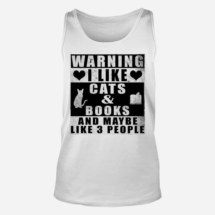 Warning I Like Cats And Books And Maybe Like 3 People Funny Sweatshirt Unisex Tank Top