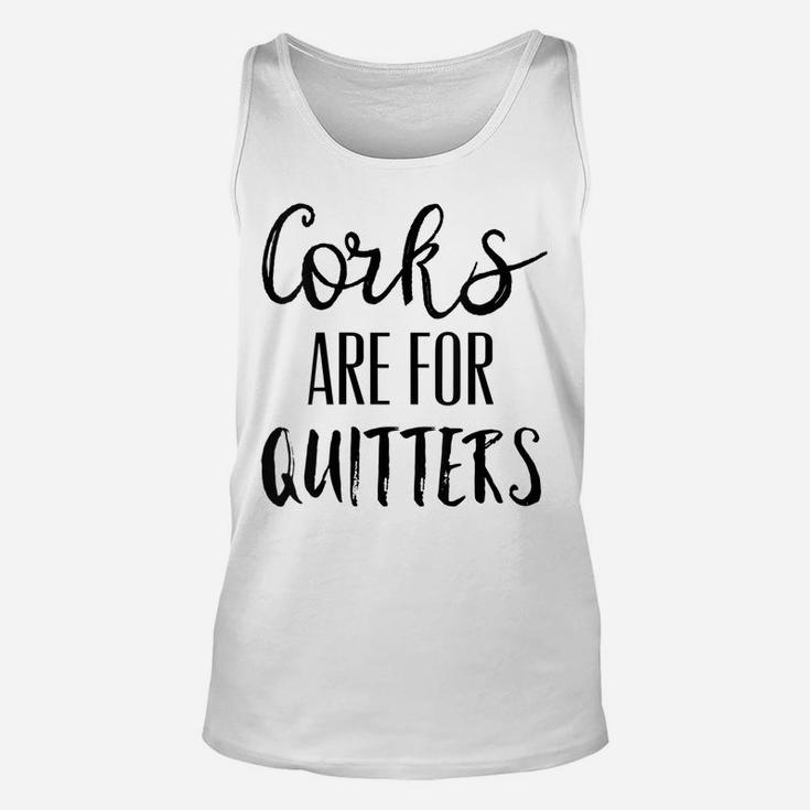 Womens Corks Are For Quitters Shirt,Wine Drinking Team Day Drinkin Unisex Tank Top