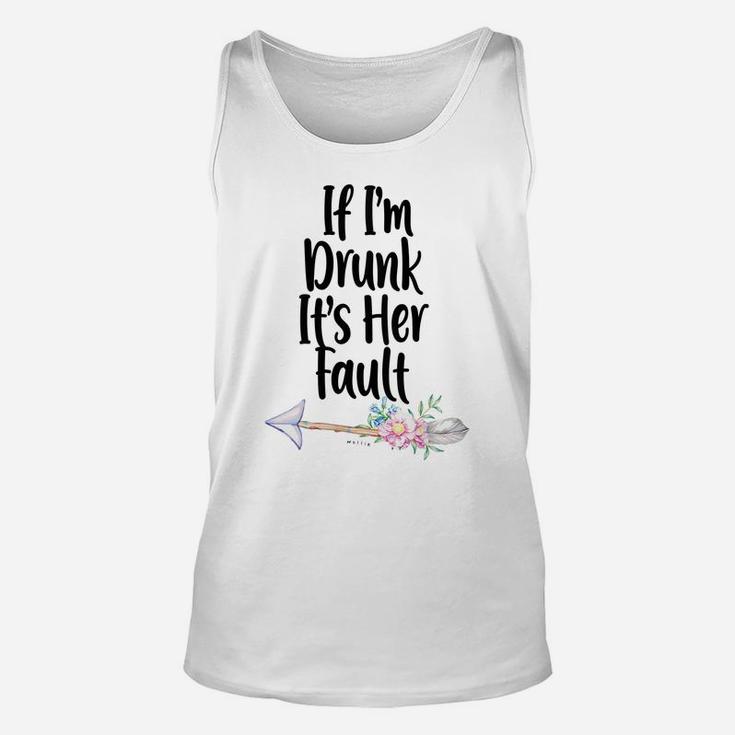 Womens If Im Drunk Its Her Fault Matching Best Friend Gifts Wine Unisex Tank Top