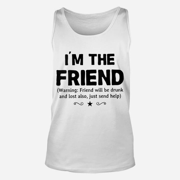 Womens I'm The Friend Warning Friend Will Be Drunk Wine Beer Gift Unisex Tank Top