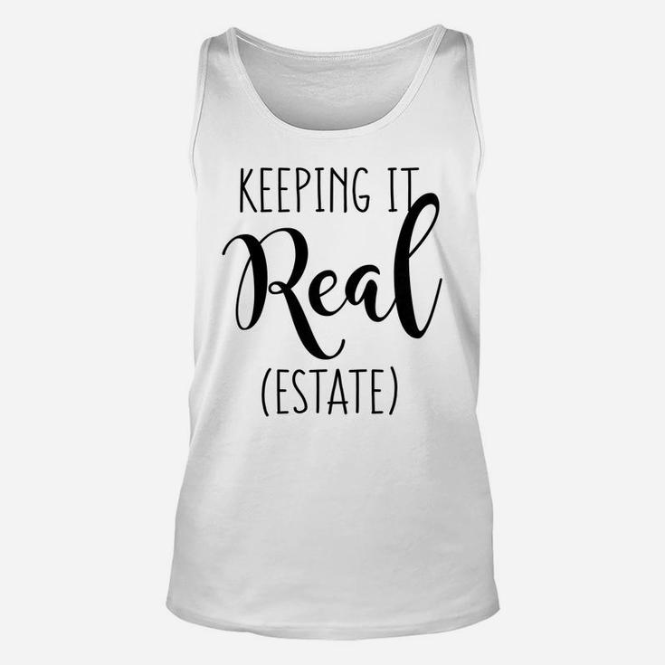 Womens Keeping It Real Estate Funny Real Estate Quote For Women Unisex Tank Top