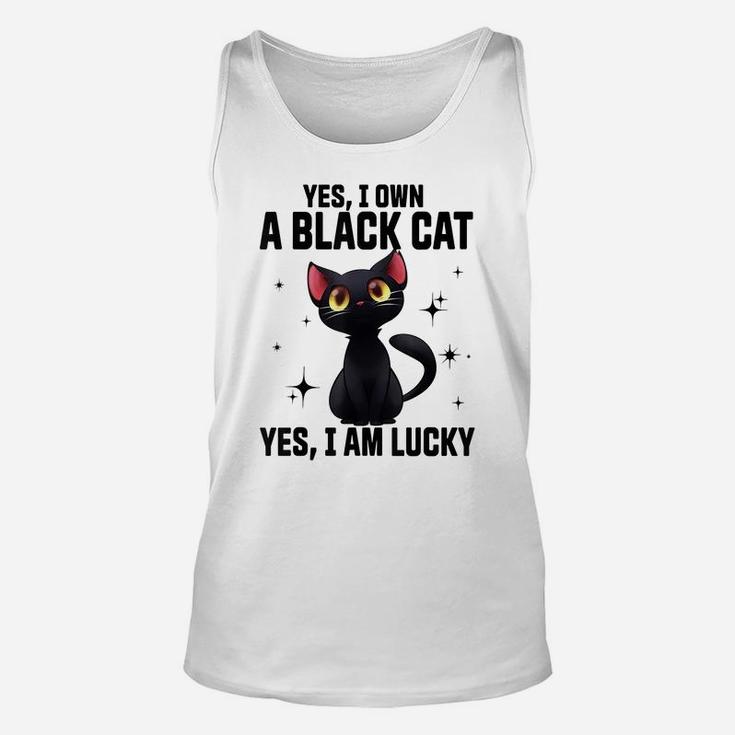 Yes I Own A Black Cat Yes I Am Lucky Funny Cute Cat Lovers Unisex Tank Top