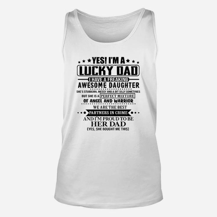 Yes Im A Lucky Dad I Have A Freaking Awesome Daughter Unisex Tank Top