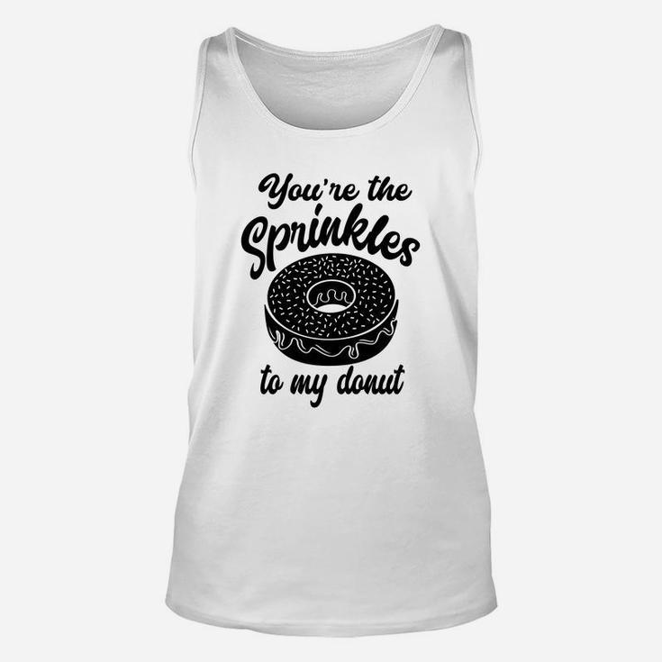 You Are The Sprinkles To My Donut Valentine Gift Happy Valentines Day Unisex Tank Top