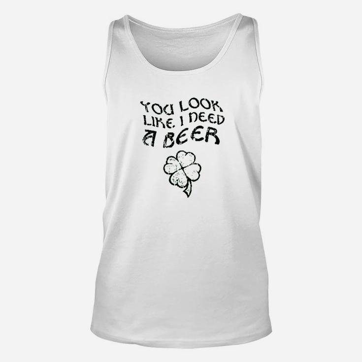 You Look Like I Need A Beer Unisex Tank Top