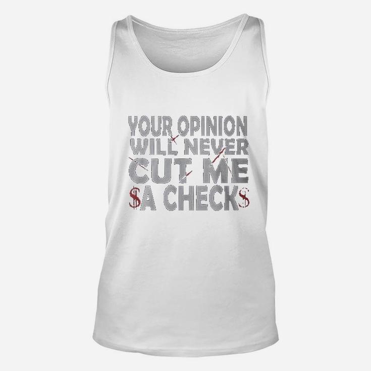 Your Opinion Will Never Cut Me A Check Unisex Tank Top