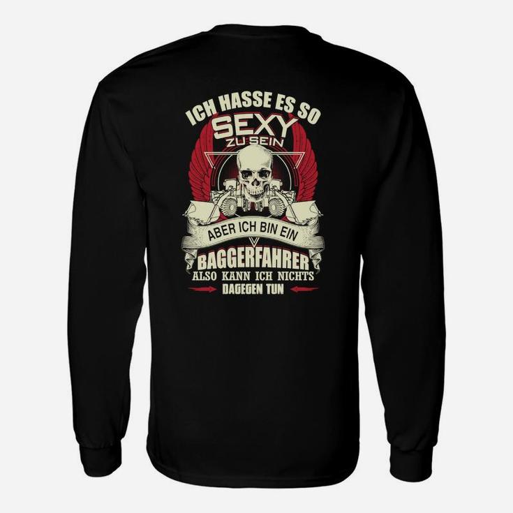 Lustiges Baggerfahrer Langarmshirts mit So Sexy Sein Motiv für Baumaschinenführer