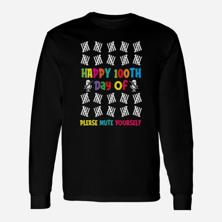 100 Days Of School Happy 100th Day Of Please Mute Yourself Long Sleeve T-Shirt