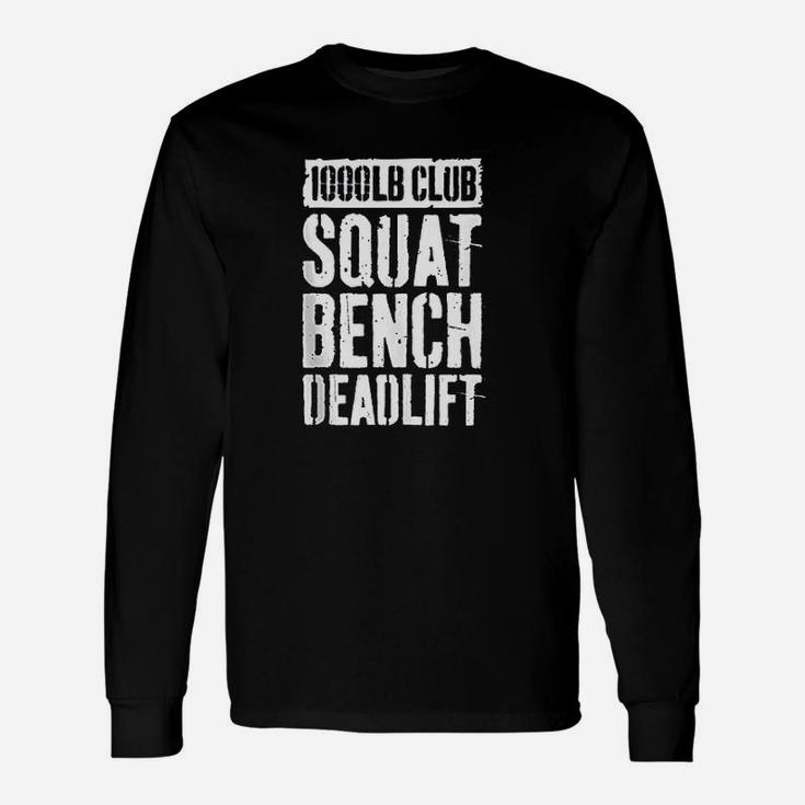 1000 Lb Club Squat Bench Deadlift Gym Workout Gift Unisex Long Sleeve