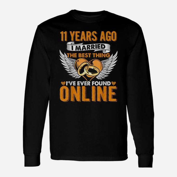 11 Years Ago I Married The Best Thing 11 Wedding Anniversary Unisex Long Sleeve