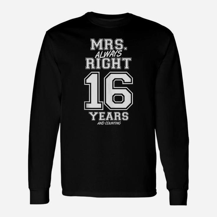 16 Years Being Mrs Always Right Funny Couples Anniversary Unisex Long Sleeve