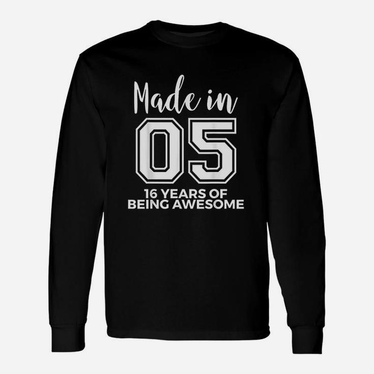 16Th Birthday Born In 2005 Awesome 16 Year Old Unisex Long Sleeve