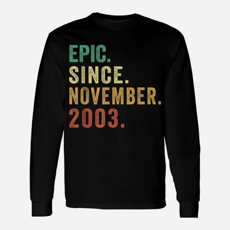 18Th Birthday Funny Epic Since November 2003 18 Year Old Unisex Long Sleeve